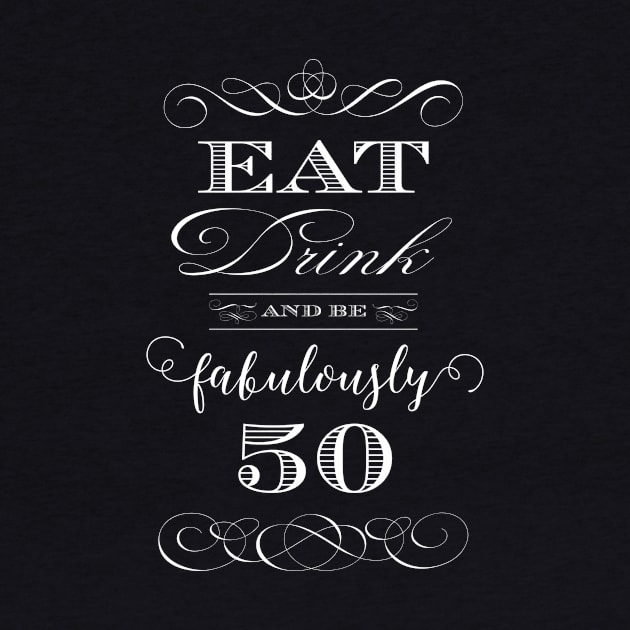 Eat Drink and Be Fabulously Fifty by AntiqueImages